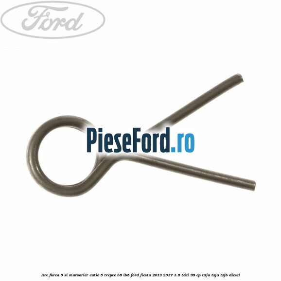 Arc furca 5 si marsarier cutie 5 trepte B5/IB5 Ford Fiesta 2013-2017 1.6 TDCi 95 cp T3JA, TZJA, TZJB diesel