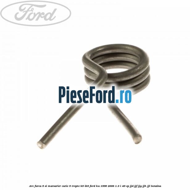 Arc furca 5 si marsarier cutie 5 trepte B5/IB5 Ford Ka 1996-2008 1.3 i 49 cp JJD, JJF, JJG, JJH, JJL benzina