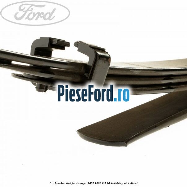Arc lamelar 4WD Ford Ranger 2002-2006 2.5 TD 4x4 84 cp WL-T diesel