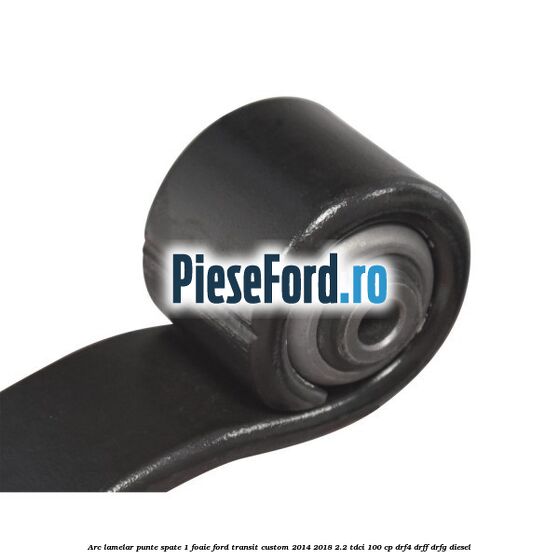Arc lamelar punte spate 1 foaie Ford Transit Custom 2014-2018 2.2 TDCi 100 cp DRF4, DRFF, DRFG diesel