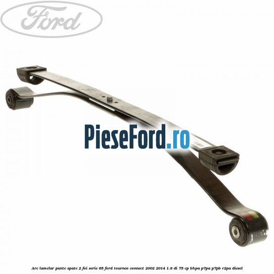Arc lamelar punte spate 2 foi serie 65 Ford Tourneo Connect 2002-2014 1.8 Di 75 cp BHPA, P7PA, P7PB, R2PA diesel