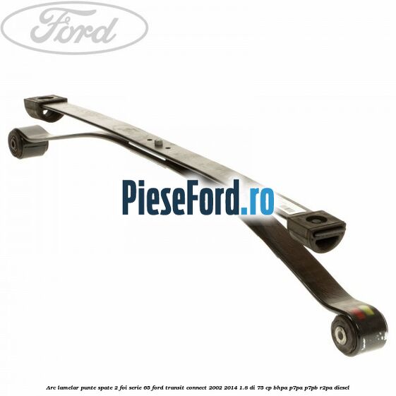 Arc lamelar punte spate 2 foi serie 65 Ford Transit Connect 2002-2014 1.8 Di 75 cp BHPA, P7PA, P7PB, R2PA diesel