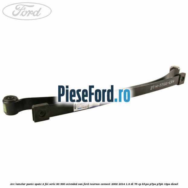 Arc lamelar punte spate 2 foi serie 80/900 extended VAN Ford Tourneo Connect 2002-2014 1.8 Di 75 cp BHPA, P7PA, P7PB, R2PA diesel