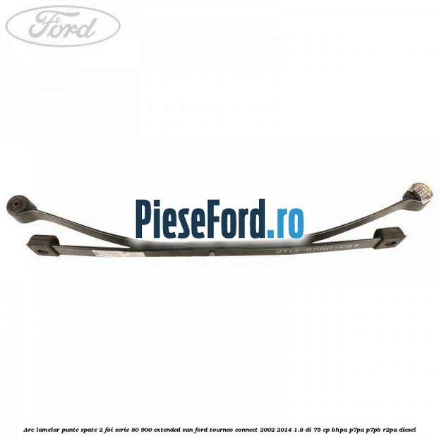 Arc lamelar punte spate 2 foi serie 80/900 extended VAN Ford Tourneo Connect 2002-2014 1.8 Di 75 cp BHPA, P7PA, P7PB, R2PA diesel