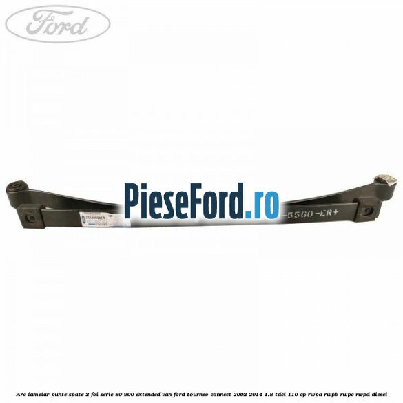 Arc lamelar punte spate 2 foi serie 80/900 extended VAN Ford Tourneo Connect 2002-2014 1.8 TDCi 110 cp RWPA, RWPB, RWPC, RWPD diesel
