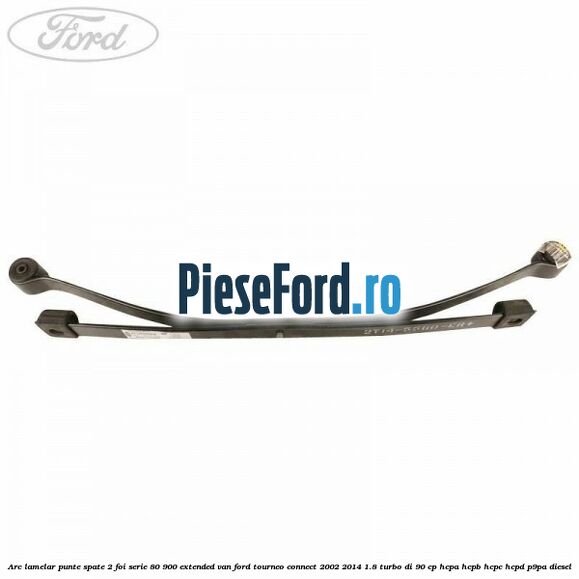 Arc lamelar punte spate 2 foi serie 80/900 extended VAN Ford Tourneo Connect 2002-2014 1.8 Turbo Di 90 cp HCPA, HCPB, HCPC, HCPD, P9PA diesel