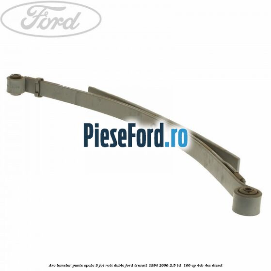 Arc lamelar punte spate 3 foi roti duble Ford Transit 1994-2000 2.5 TD  100 cp 4EB, 4EC diesel