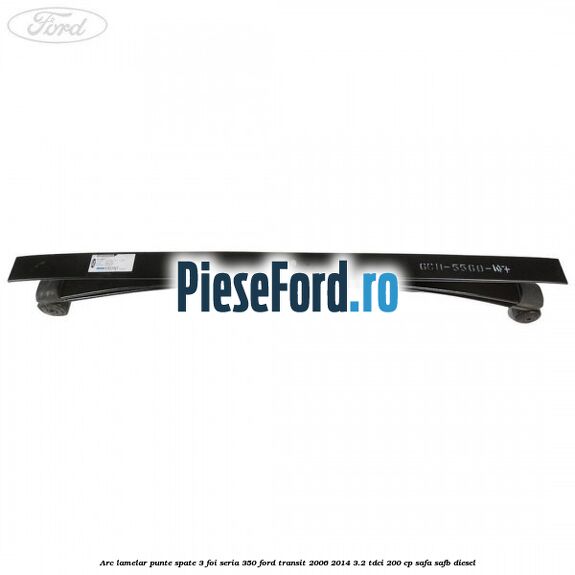 Arc lamelar punte spate 3 foi seria 350 Ford Transit 2006-2014 3.2 TDCi 200 cp SAFA, SAFB diesel
