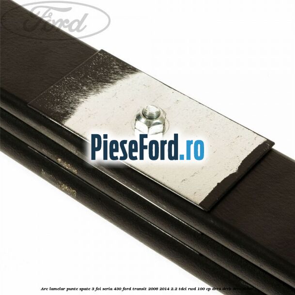 Arc lamelar punte spate 3 foi seria 430 Ford Transit 2006-2014 2.2 TDCi RWD 100 cp DRRA, DRRB, DRRC diesel
