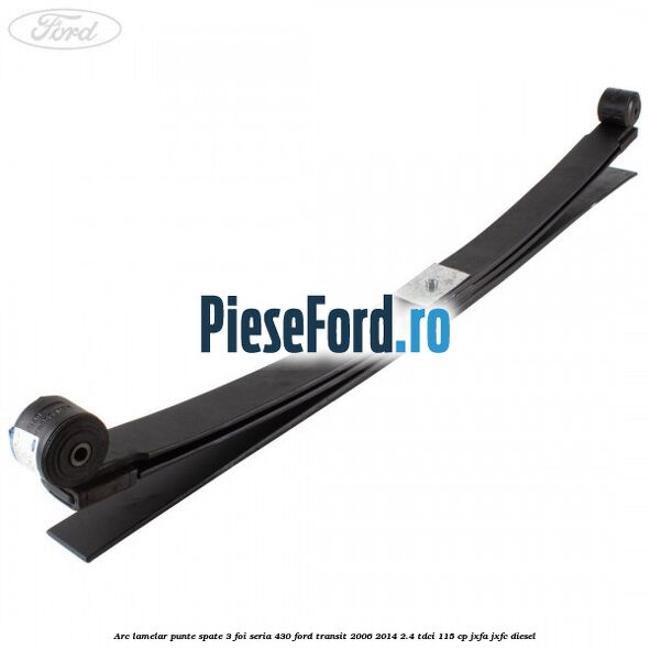 Arc lamelar punte spate 3 foi seria 430 Ford Transit 2006-2014 2.4 TDCi 115 cp JXFA, JXFC diesel