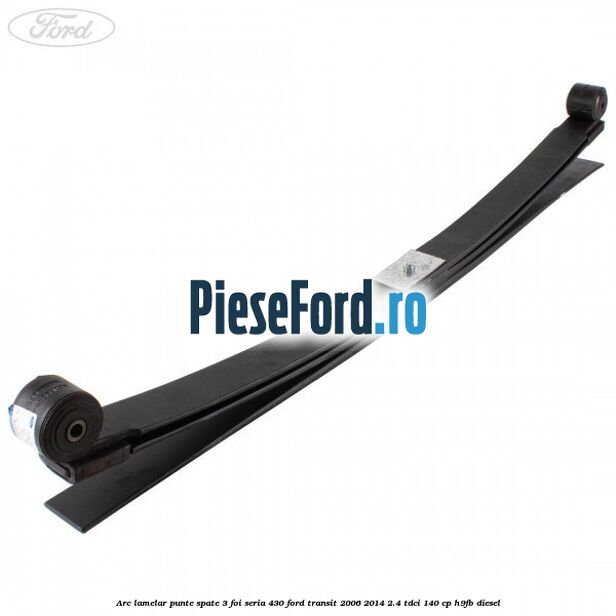 Arc lamelar punte spate 3 foi seria 430 Ford Transit 2006-2014 2.4 TDCi 140 cp H9FB diesel