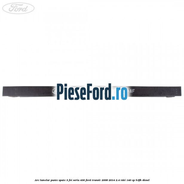 Arc lamelar punte spate 3 foi seria 430 Ford Transit 2006-2014 2.4 TDCi 140 cp H9FB diesel