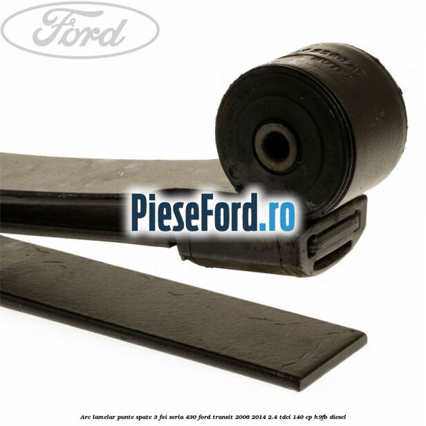 Arc lamelar punte spate 3 foi seria 430 Ford Transit 2006-2014 2.4 TDCi 140 cp H9FB diesel