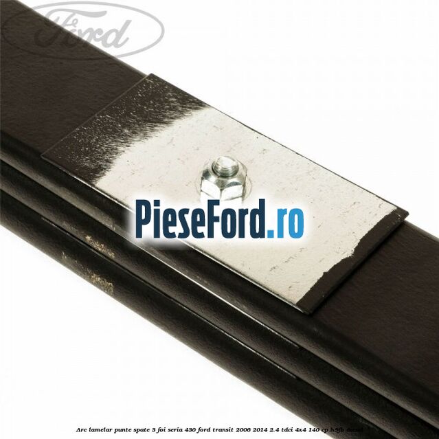 Arc lamelar punte spate 3 foi seria 430 Ford Transit 2006-2014 2.4 TDCi 4x4 140 cp H9FB diesel
