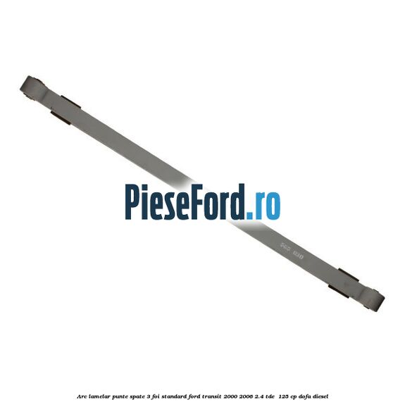 Arc lamelar punte spate 3 foi standard Ford Transit 2000-2006 2.4 TDE  125 cp DOFA diesel