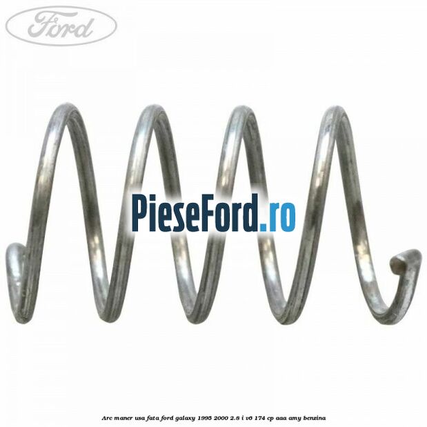 Arc maner usa fata Ford Galaxy 1995-2000 2.8 i V6 174 cp Arc maner usa fata Ford Galaxy 1995-2000 2.8 i V6 174 cp AAA, AMY benzina