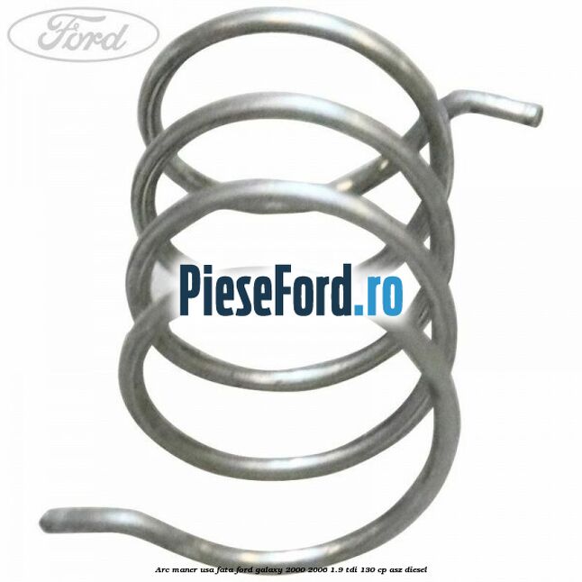 Arc maner usa fata Ford Galaxy 2000-2006 1.9 TDI 130 cp Arc maner usa fata Ford Galaxy 2000-2006 1.9 TDI 130 cp ASZ diesel