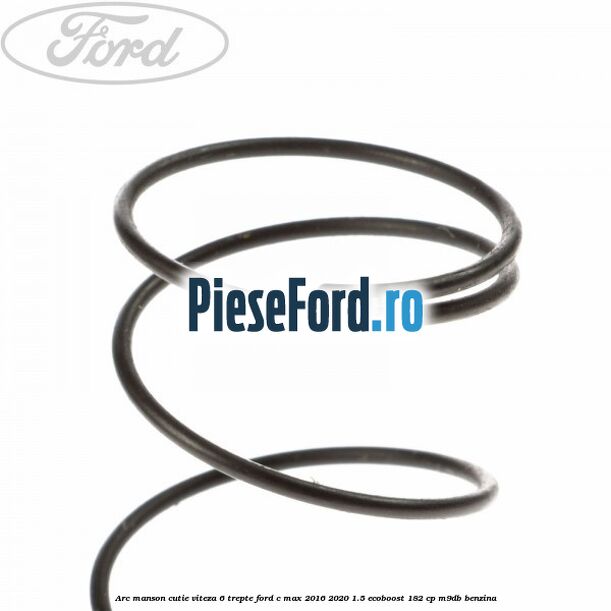 Arc manson cutie viteza 6 trepte Ford C-Max 2016-2020 1.5 EcoBoost 182 cp M9DB benzina