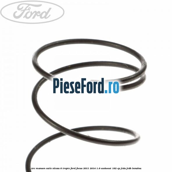 Arc manson cutie viteza 6 trepte Ford Focus 2011-2014 1.6 EcoBoost 182 cp Arc manson cutie viteza 6 trepte Ford Focus 2011-2014 1.6 EcoBoost 182 cp JTDA, JTDB benzina