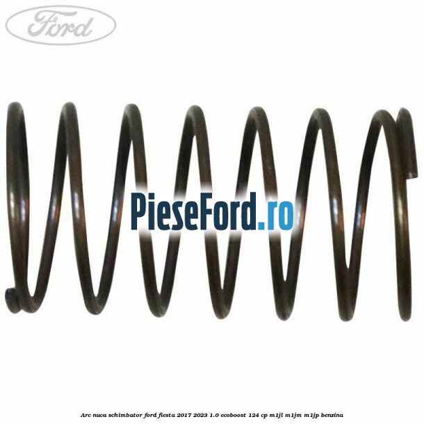 Arc nuca schimbator Ford Fiesta 2017-2023 1.0 EcoBoost 124 cp M1JL, M1JM, M1JP benzina