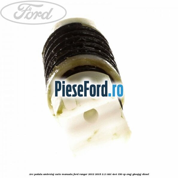 Arc pedala ambreiaj cutie manuala Ford Ranger 2012-2015 2.2 TDCi 4x4 150 cp ENQJ, GBVAJQJ diesel