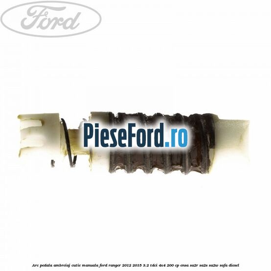 Arc pedala ambreiaj cutie manuala Ford Ranger 2012-2015 3.2 TDCi 4x4 200 cp Arc pedala ambreiaj cutie manuala Ford Ranger 2012-2015 3.2 TDCi 4x4 200 cp ENSA, SA2R, SA2S, SA2W, SAFA diesel