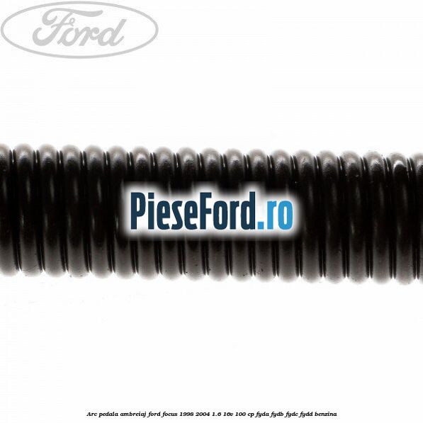 Arc pedala ambreiaj Ford Focus 1998-2004 1.6 16V 100 cp FYDA, FYDB, FYDC, FYDD benzina
