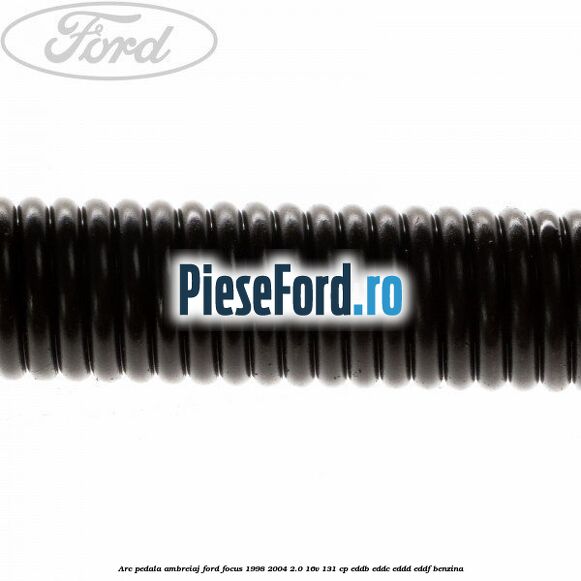 Arc pedala ambreiaj Ford Focus 1998-2004 2.0 16V 131 cp Arc pedala ambreiaj Ford Focus 1998-2004 2.0 16V 131 cp EDDB, EDDC, EDDD, EDDF benzina