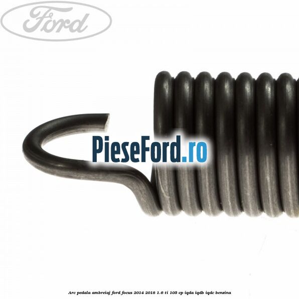 Arc pedala ambreiaj Ford Focus 2014-2018 1.6 Ti 105 cp Arc pedala ambreiaj Ford Focus 2014-2018 1.6 Ti 105 cp IQDA, IQDB, IQDC benzina