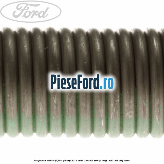 Arc pedala ambreiaj Ford Galaxy 2015-2023 2.0 TDCi 180 cp Arc pedala ambreiaj Ford Galaxy 2015-2023 2.0 TDCi 180 cp T8CG, T8CH, T8CI, T8CJ diesel