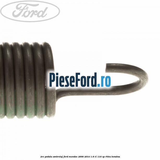 Arc pedala ambreiaj Ford Mondeo 2008-2014 1.6 Ti 110 cp RHBA benzina