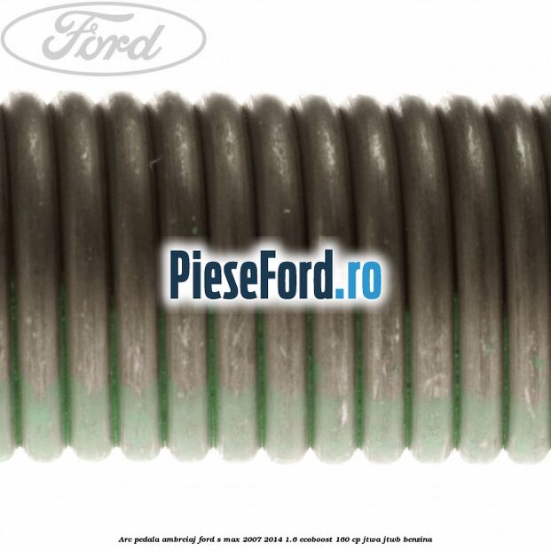 Arc pedala ambreiaj Ford S-Max 2007-2014 1.6 EcoBoost 160 cp JTWA, JTWB benzina