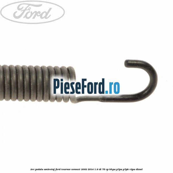 Arc pedala ambreiaj Ford Tourneo Connect 2002-2014 1.8 Di 75 cp BHPA, P7PA, P7PB, R2PA diesel