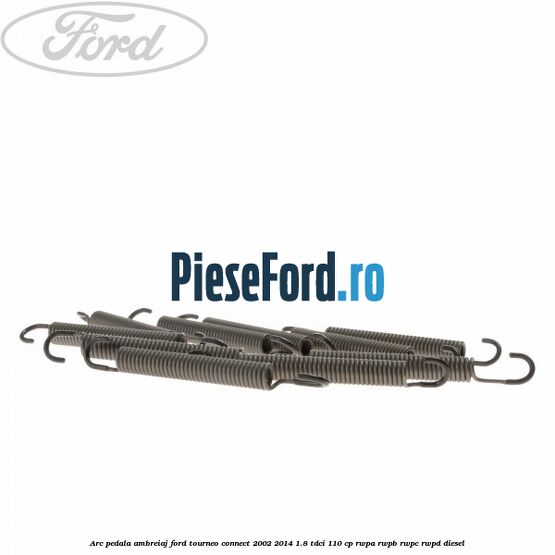 Arc pedala ambreiaj Ford Tourneo Connect 2002-2014 1.8 TDCi 110 cp RWPA, RWPB, RWPC, RWPD diesel