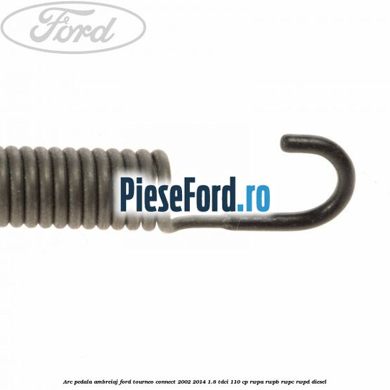Arc pedala ambreiaj Ford Tourneo Connect 2002-2014 1.8 TDCi 110 cp RWPA, RWPB, RWPC, RWPD diesel