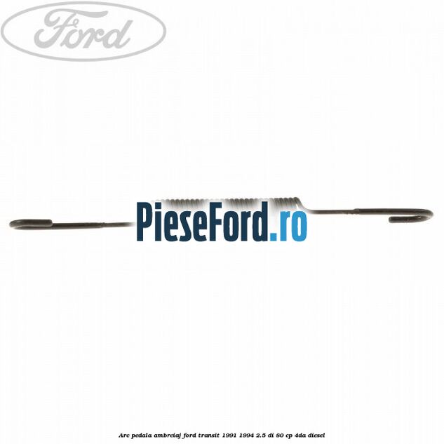 Arc pedala ambreiaj Ford Transit 1991-1994 2.5 DI 80 cp 4DA diesel