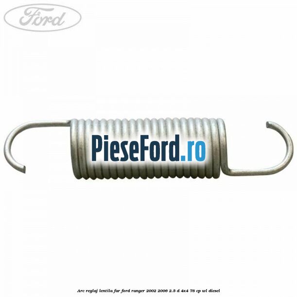 Arc reglaj lentila far Ford Ranger 2002-2006 2.5 D 4x4 78 cp Arc reglaj lentila far Ford Ranger 2002-2006 2.5 D 4x4 78 cp WL diesel