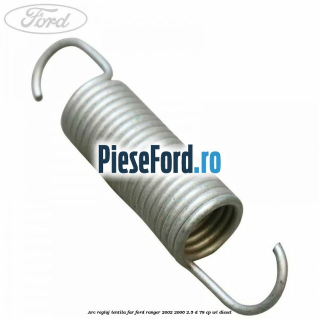 Arc reglaj lentila far Ford Ranger 2002-2006 2.5 D 78 cp WL diesel