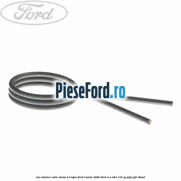 Arc selector cutie viteza 5 trepte Ford Transit 2006-2014 2.4 TDCi 115 cp JXFA, JXFC diesel