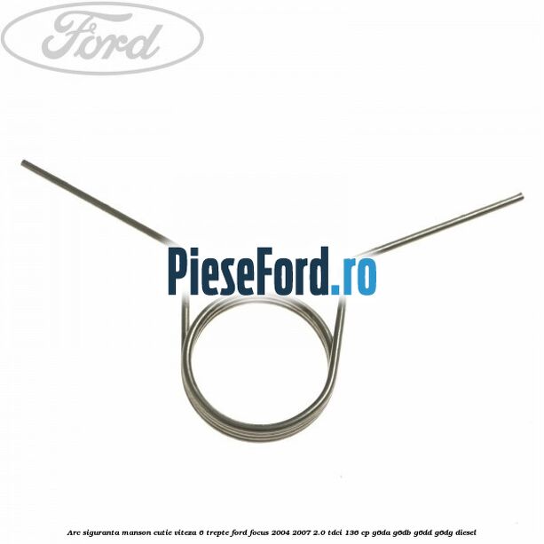 Arc siguranta manson cutie viteza 6 trepte Ford Focus 2004-2007 2.0 TDCi 136 cp G6DA, G6DB, G6DD, G6DG diesel
