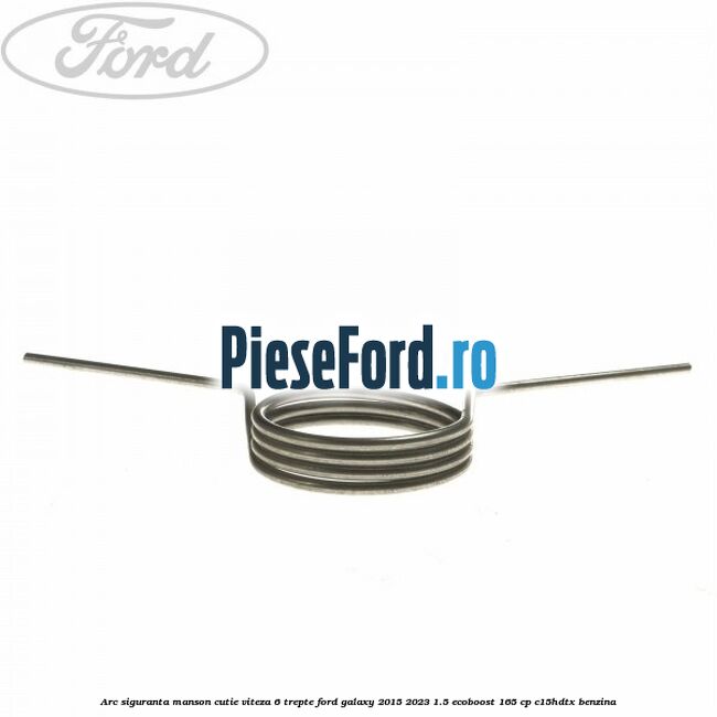 Arc siguranta manson cutie viteza 6 trepte Ford Galaxy 2015-2023 1.5 EcoBoost 165 cp C15HDTX benzina