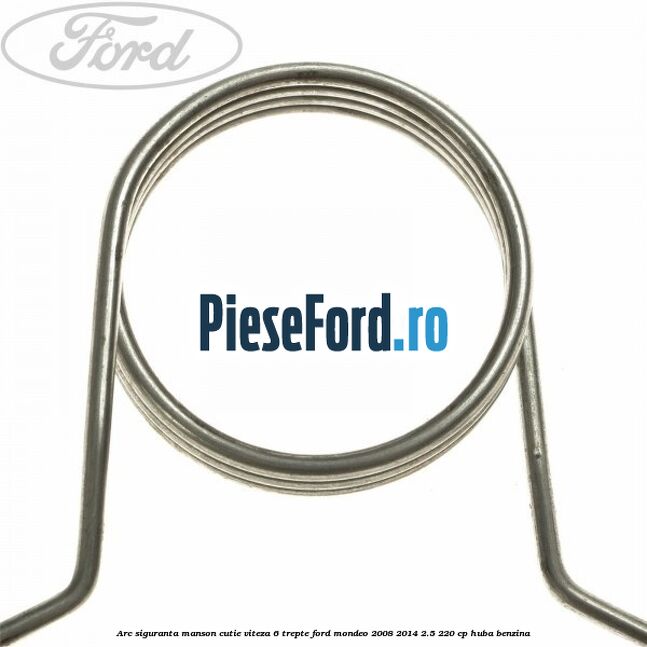 Arc siguranta manson cutie viteza 6 trepte Ford Mondeo 2008-2014 2.5 220 cp HUBA benzina