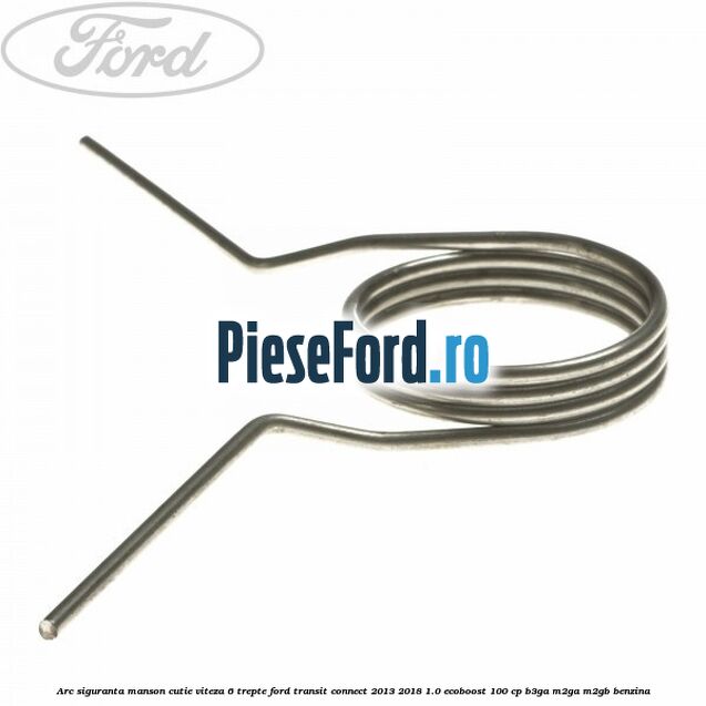 Arc siguranta manson cutie viteza 6 trepte Ford Transit Connect 2013-2018 1.0 EcoBoost 100 cp B3GA, M2GA, M2GB benzina