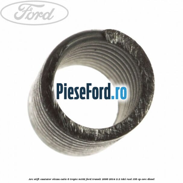 Arc stift cautator viteza cutie 6 trepte MT82 Ford Transit 2006-2014 2.2 TDCi RWD 155 cp CVRC diesel