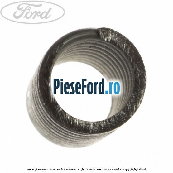 Arc stift cautator viteza cutie 6 trepte MT82 Ford Transit 2006-2014 2.4 TDCi 115 cp JXFA, JXFC diesel