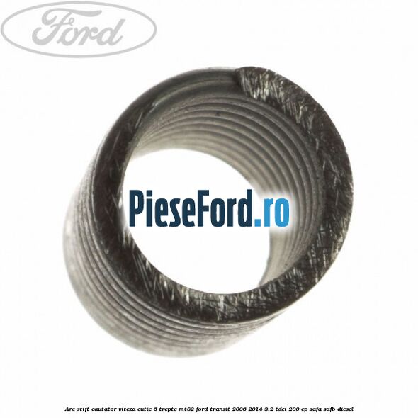 Arc stift cautator viteza cutie 6 trepte MT82 Ford Transit 2006-2014 3.2 TDCi 200 cp SAFA, SAFB diesel