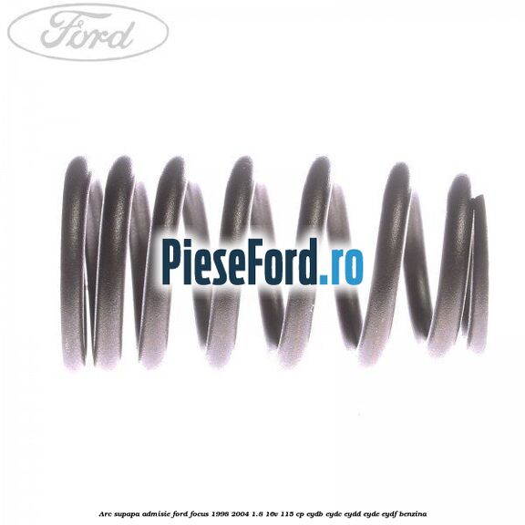 Arc supapa, admisie Ford Focus 1998-2004 1.8 16V 115 cp EYDB, EYDC, EYDD, EYDE, EYDF benzina