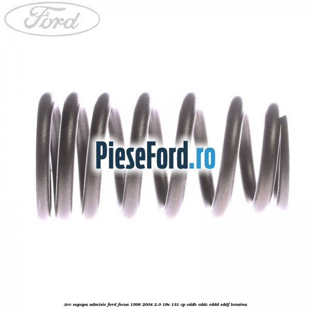 Arc supapa, admisie Ford Focus 1998-2004 2.0 16V 131 cp Arc supapa, admisie Ford Focus 1998-2004 2.0 16V 131 cp EDDB, EDDC, EDDD, EDDF benzina