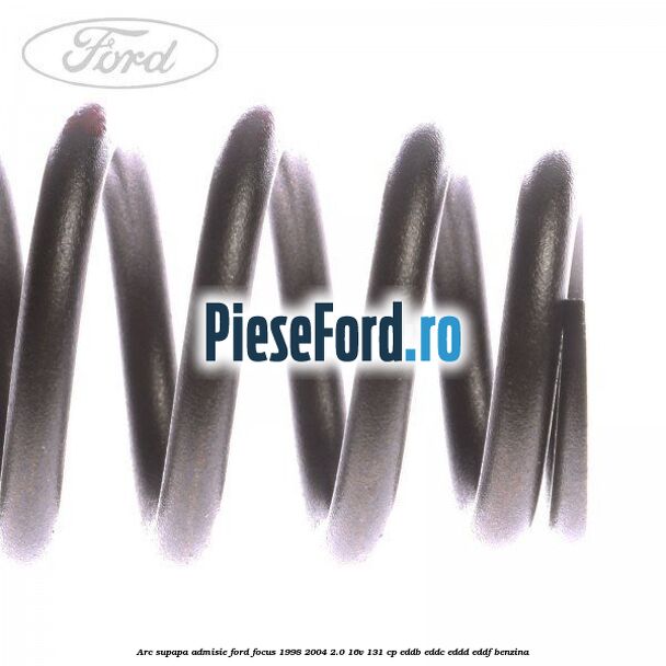 Arc supapa, admisie Ford Focus 1998-2004 2.0 16V 131 cp Arc supapa, admisie Ford Focus 1998-2004 2.0 16V 131 cp EDDB, EDDC, EDDD, EDDF benzina