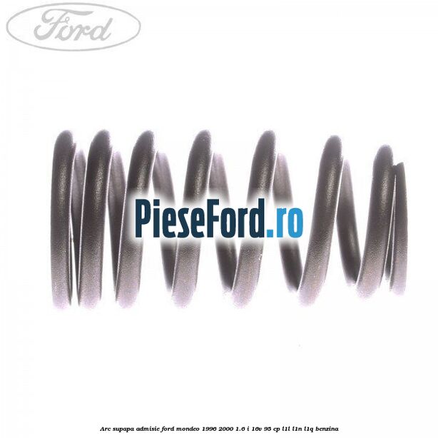 Arc supapa, admisie Ford Mondeo 1996-2000 1.6 i 16V 95 cp L1L, L1N, L1Q benzina